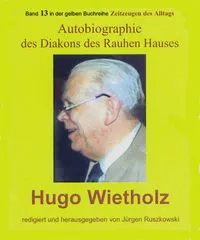 Buchcover: Hugo Wietholz - ein Diakon des Rauhen Hauses - Autobiographie