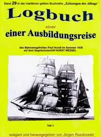 Buchcover: Logbuch einer Ausbildungsreise des Matrosengefreiten Paul Hundt im Sommer 1938 auf Segelschulschiff HORST WESSEL