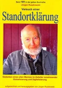 Buchcover: Versuch einer Standortklärung - Gedanken eines alten Mannes im Zeitalter zunehmender Globalisierung und Digitalisierung