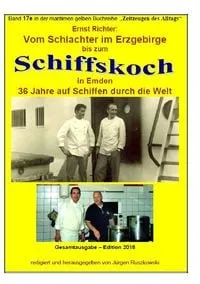 Buchcover: Maritime gelbe Reihe bei Jürgen Ruszkowski / Vom Schlachter im Erzgebirge zum Schiffskoch in Emden - 36 Jahre auf Schiffen durch die Welt