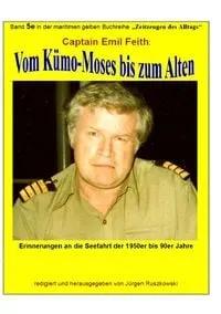 Buchcover: Maritime gelbe Reihe bei Jürgen Ruszkowski / Vom Kümo-‚Moses’ bis zum ‚Alten’ - Erinnerungen an die Seefahrt der 1950er bis 90er Jahre