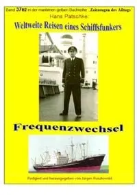 Buchcover: Maritime gelbe Reihe bei Jürgen Ruszkowski / Weltweite Reisen eines Schiffsfunkers - Frequenzwechsel - Teil 2