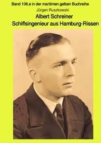 Buchcover: maritime gelbe Reihe bei Jürgen Ruszkowski / Albert Schreiner - Schiffsingenieur aus Hamburg-Rissen