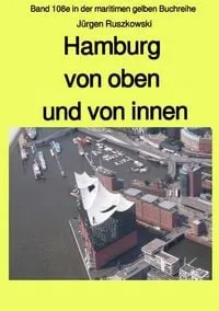Buchcover: maritime gelbe Reihe bei Jürgen Ruszkowski / Hamburg von oben und von innen