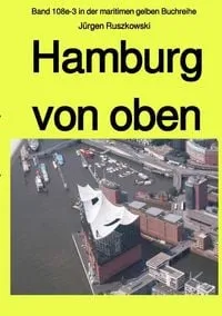 Buchcover: Maritime gelbe Reihe bei Jürgen Ruszkowski / Hamburg von oben