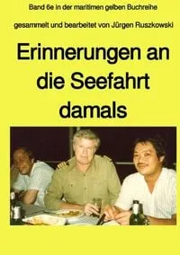 Buchcover: maritime gelbe Reihe bei Jürgen Ruszkowski / Erinnerungen an die Seefahrt damals - Anthologie