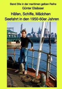 Buchcover: Maritime gelbe Reihe bei Jürgen Ruszkowski / Häfen, Schiffe, Mädchen - Seefahrt in den 1950-60er Jahren