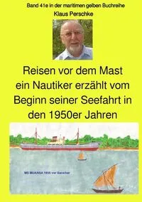 Buchcover: Maritime gelbe Reihe bei Jürgen Ruszkowski / Reisen vor dem Mast - ein Nautiker erzählt vom Beginn seiner Seefahrt in den 1950er Jahren