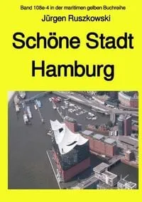 Buchcover: Maritime gelbe Reihe bei Jürgen Ruszkowski / Schöne Stadt Hamburg - Band 108e-4 in der maritimen gelben Buchreihe bei Jürgen Ruszkowski