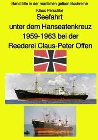 Buchcover: Maritime gelbe Reihe bei Jürgen Ruszkowski / Seefahrt unter dem Hanseatenkreuz - 1959-1963 bei der Reederei Claus-Peter Offen - Farbversion