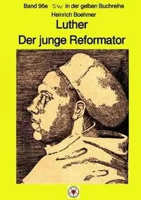 Buchcover: Maritime gelbe Reihe bei Jürgen Ruszkowski / Luther - Der junge Reformator - Band 96e sw in der gelben Reihe bei Jürgen Ruszkowski
