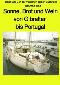 Buchcover: Brot, Wein und Sonne - Teil 3 sw: Von Gibraltar bis Portugal - Band 32e-2 in der maritimen gelben Buchreihe bei Jürgen Ruszkowski