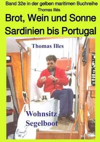 Buchcover: Brot, Wein und Sonne - Teil 2 sw: Von Sardinien bis Gibraltar - Band 32e in der maritimen gelben Buchreihe bei Jürgen Ruszkowski