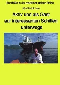 Buchcover: Aktiv und als Gast auf interessanten Schiffen unterwegs - Band 59e Teil 1 in der maritimen gelben Reihe bei Jürgen Ruszkowski