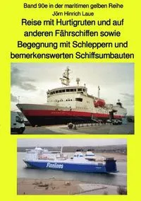 Buchcover: maritime gelbe Reihe bei Jürgen Ruszkowski / Reise mit Hurtigruten und auf anderen Fährschiffen sowie Begegnung mit Schleppern und bemerkenswerten Schiffsumbauten - Band 90e farbig in der maritimen gelben Reihe bei Jürgen Ruszkowski