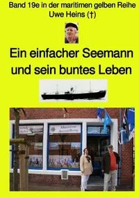 Buchcover: Ein einfacher Seemann und sein buntes Leben - Band 19e in der maritimen gelben Reihe bei Jürgen Ruszkowski