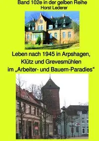 Buchcover: maritime gelbe Reihe bei Jürgen Ruszkowski / Leben nach 1945 in Arpshagen, Klütz und Grevesmühlen - Band 102e in der gelben Reihe bei Jürgen Ruszkowski - Korrigierte Neuauflage 2020 farbig