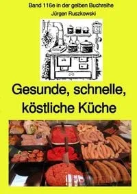 Buchcover: Maritime gelbe Reihe bei Jürgen Ruszkowski / Gesunde, schnelle, köstliche Küche - Band 116e sw in der gelben Buchreihe bei Jürgen Ruszkowski