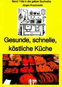 Buchcover: Gesunde, schnelle, köstliche Küche - ein kleines Kochbuch