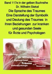 Buchcover: maritime gelbe Reihe bei Jürgen Ruszkowski / Die Sprache des Traumes – Eine Darstellung der Symbolik und Deutung des Traumes in ihren Beziehungen zur kranken und gesunden Seele für Ärzte und Psychologen – Band 117e – Teil 1 in der gelben Buchreihe bei Jürgen Ruszkowski