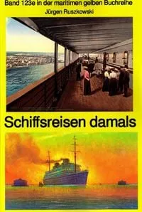 Buchcover: Schiffsreisen damals - Band 123 in der maritimen gelben Buchreihe bei Jürgen Ruszkowski Teil 1