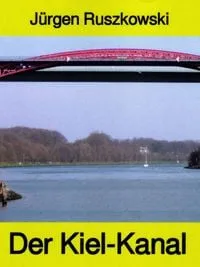 Buchcover: Der Kiel-Kanal - aus Geschichte und Gegenwart - Band 122 in der maritimen gelben Buchreihe bei Jürgen Ruszkowski