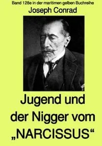 Buchcover: maritime gelbe Reihe bei Jürgen Ruszkowski / Jugend und Der Nigger vom „NARCISSUS“ - Band 128e in der maritimen gelben Buchreihe bei Jürgen Ruszkowski - mit Farbseiten