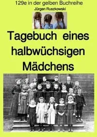 Buchcover: Tagebuch eines halbwüchsigen Mädchens - Band 129e in der gelben Buchreihe - farbig - bei Jürgen Ruszkowski