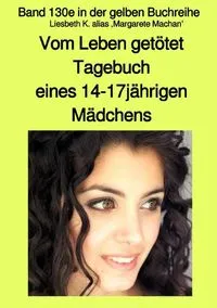 Buchcover: Vom Leben getötet - Tagebuch eines 14-17jährigen Mädchens - Band 130e in der gelben Buchreihe mit Farbseiten bei Jürgen Ruszkowski