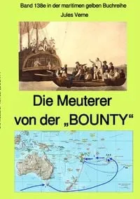 Buchcover: Maritime gelbe Reihe bei Jürgen Ruszkowski / Die Meuterer von der „BOUNTY“ - Band 138e in der maritimen gelben Buchreihe bei Jürgen Ruszkowski - Farbe