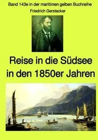 Buchcover: Reise in die Südsee in den 1850er Jahren - Band 143e in der maritimen gelben Buchreihe bei Jürgen Ruszkowski