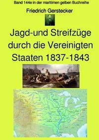 Buchcover: Jagd-und Streifzüge durch die Vereinigten Staaten 1837-1843 - Band 144e in der maritimen gelben Buchreihe - bei Jürgen Ruszkowski - Farbe