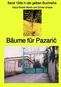 Buchcover: Gelbe Buchreihe / Bäume für Pazariċ – Band 150e in der gelben Buchreihe bei Jürgen Ruszkowski