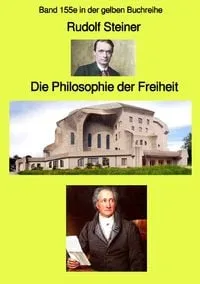 Buchcover: Gelbe Buchreihe / Die Philosophie der Freiheit – Band 155e in der gelben Buchreihe bei Jürgen Ruszkowski