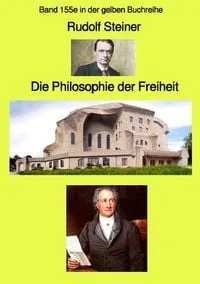Buchcover: Gelbe Buchreihe / Die Philosophie der Freiheit – Band 155e in der gelben Buchreihe bei Jürgen Ruszkowski - Farbe