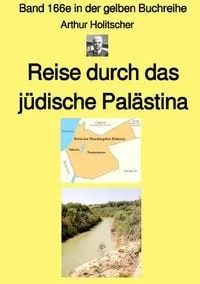 Buchcover: Gelbe Buchreihe / Reise durch das jüdische Palästina – Band 166e in der gelben Buchreihe bei Jürgen Ruszkowski - Farbe