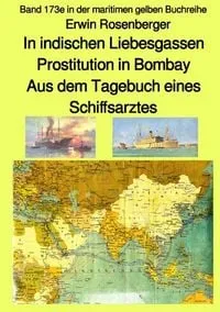 Buchcover: maritime gelbe Reihe bei Jürgen Ruszkowski / In indischen Liebesgassen – Prostitution in Bombay – Aus dem Tagebuch eines Schiffsarztes – Band 173e in der maritimen gelben Buchreihe bei Jürgen Ruszkowski