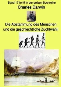 Buchcover: Gelbe Buchreihe / Die Abstammung des Menschen und die geschlechtliche Zuchtwahl – Band 171e-M in der gelben Buchreihe bei Jürgen Ruszkowski