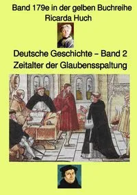 Buchcover: Gelbe Buchreihe / Deutsche Geschichte 2 – Zeitalter der Glaubensspaltung – Band 179e in der gelben Buchreihe – bei Jürgen Ruszkowskii