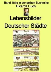 Buchcover: Gelbe Buchreihe / Ricarda Huch: Im alten Reich – Lebensbilder Deutscher Städte – Band 181e in der gelben Buchreihe – bei Jürgen Ruszkowski