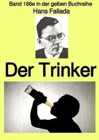 Buchcover: Gelbe Buchreihe / Der Trinker – Band 186e in der gelben Buchreihe – Farbe – bei Jürgen Ruszkowski