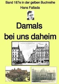 Buchcover: Gelbe Buchreihe / Damals bei uns daheim – Band 187e in der gelben Buchreihe – bei Jürgen Ruszkowski