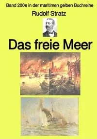 Buchcover: Maritime gelbe Reihe bei Jürgen Ruszkowski / Das freie Meer – Band 200e in der maritimen gelben Buchreihe – bei Jürgen Ruszkowski