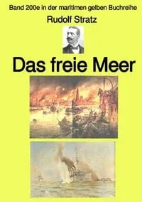 Buchcover: Maritime gelbe Reihe bei Jürgen Ruszkowski / Das freie Meer – Band 200e in der maritimen gelben Buchreihe – Farbe – bei Jürgen Ruszkowski
