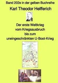 Buchcover: Der erste Weltkrieg - vom Kriegsausbruch bis zum uneingeschränkten U-Boot-Krieg - Band 202e in der gelben Buchreihe - bei Jürgen Ruszkowski