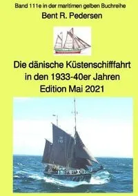 Buchcover: Die dänische Küstenschifffahrt In den 1933-40er Jahren - Band 111e in der maritimen gelben Buchreihe - Farbe - bei Jürgen Ruszkowski