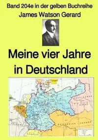 Buchcover: Gelbe Buchreihe / Meine vier Jahre in Deutschland – Band 204e in der gelben Buchreihe – bei Jürgen Ruszkowski