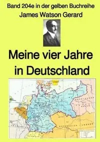 Buchcover: Gelbe Buchreihe / Meine vier Jahre in Deutschland – Band 204e in der gelben Buchreihe – Farbe – bei Jürgen Ruszkowski