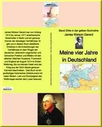 Buchcover: James Watson Gerard: Meine vier Jahre in Deutschland - Band 204e in der gelben Buchreihe - bei Jürgen Ruszkowski