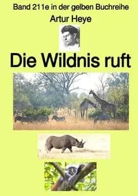 Buchcover: Gelbe Buchreihe / Die Wildnis ruft – Wildtier-Fotograf in Ost-Afrika – Band 211e in der gelben Buchreihe – Farbe – bei Jürgen Ruszkowski